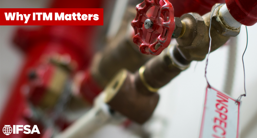 Why ITM Matters: Inspection, Testing, and Maintenance of Water-Based Fire Protection Systems